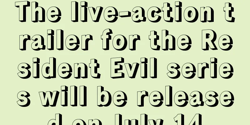 The live-action trailer for the Resident Evil series will be released on July 14