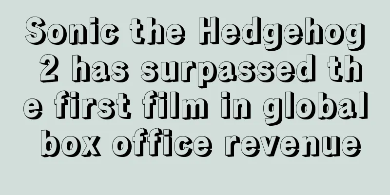 Sonic the Hedgehog 2 has surpassed the first film in global box office revenue