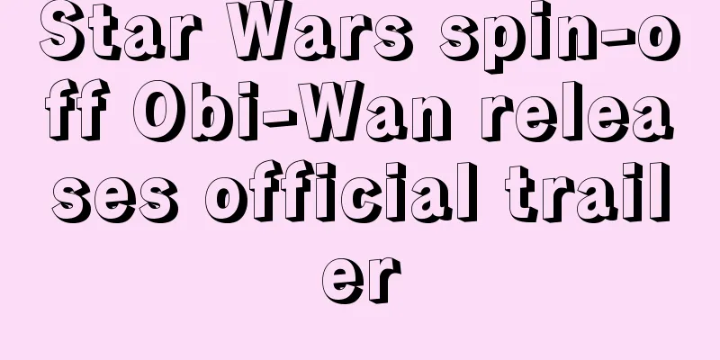 Star Wars spin-off Obi-Wan releases official trailer