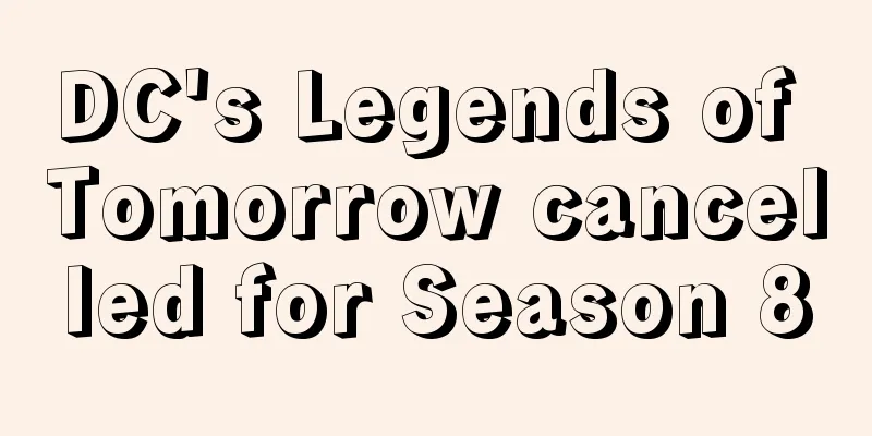 DC's Legends of Tomorrow cancelled for Season 8