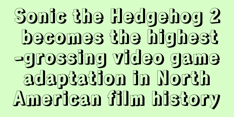 Sonic the Hedgehog 2 becomes the highest-grossing video game adaptation in North American film history