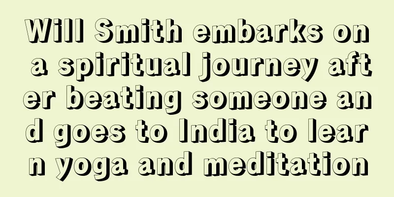 Will Smith embarks on a spiritual journey after beating someone and goes to India to learn yoga and meditation