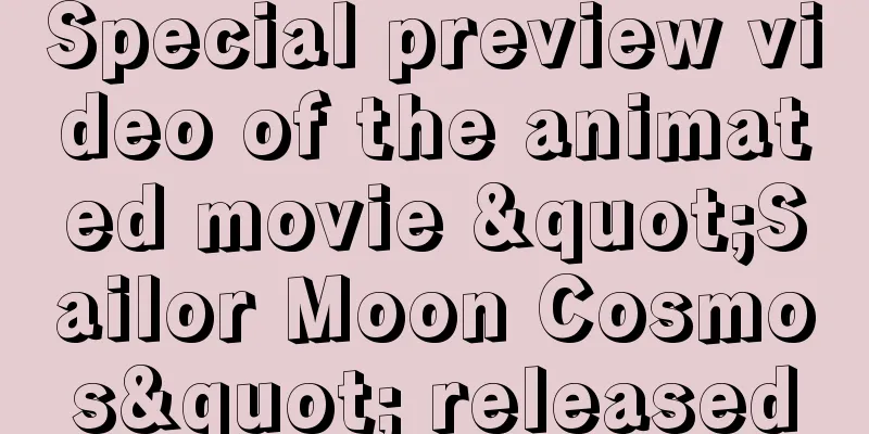 Special preview video of the animated movie "Sailor Moon Cosmos" released