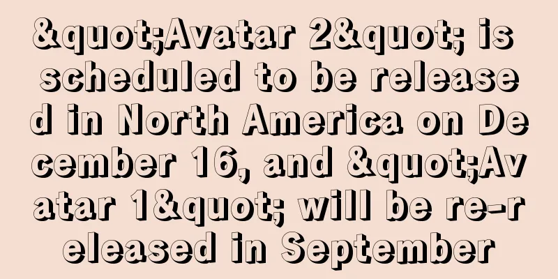 "Avatar 2" is scheduled to be released in North America on December 16, and "Avatar 1" will be re-released in September