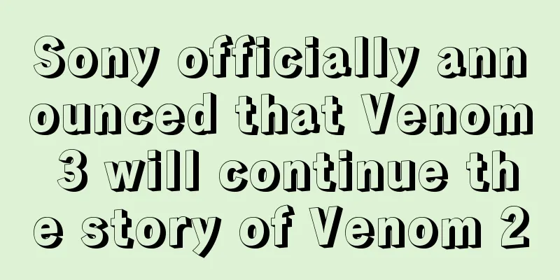 Sony officially announced that Venom 3 will continue the story of Venom 2