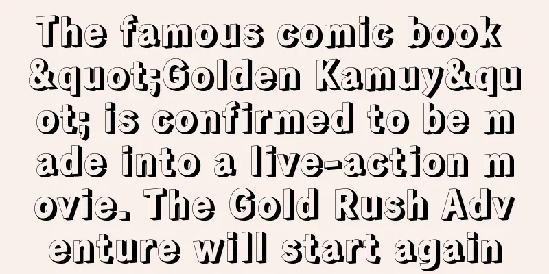 The famous comic book "Golden Kamuy" is confirmed to be made into a live-action movie. The Gold Rush Adventure will start again