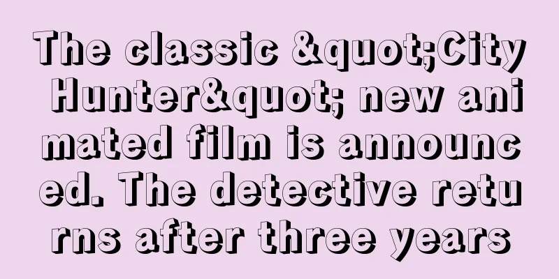 The classic "City Hunter" new animated film is announced. The detective returns after three years