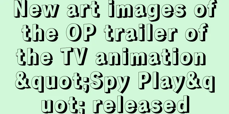 New art images of the OP trailer of the TV animation "Spy Play" released