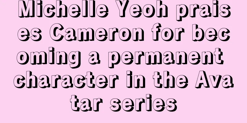 Michelle Yeoh praises Cameron for becoming a permanent character in the Avatar series