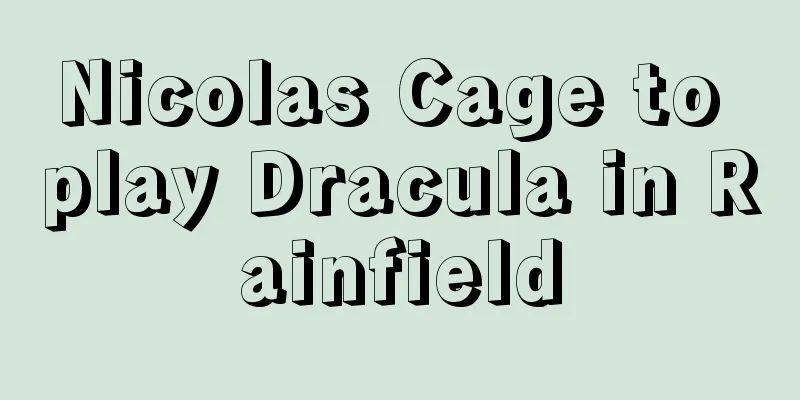 Nicolas Cage to play Dracula in Rainfield