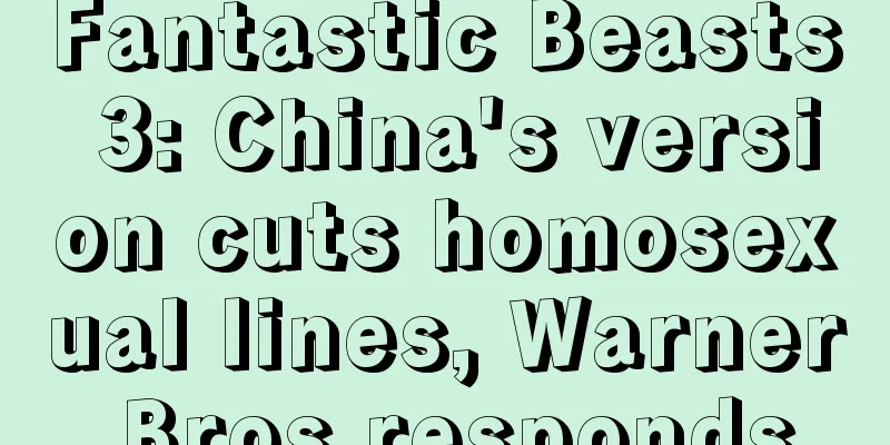 Fantastic Beasts 3: China's version cuts homosexual lines, Warner Bros responds