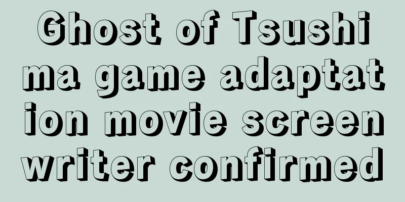 Ghost of Tsushima game adaptation movie screenwriter confirmed