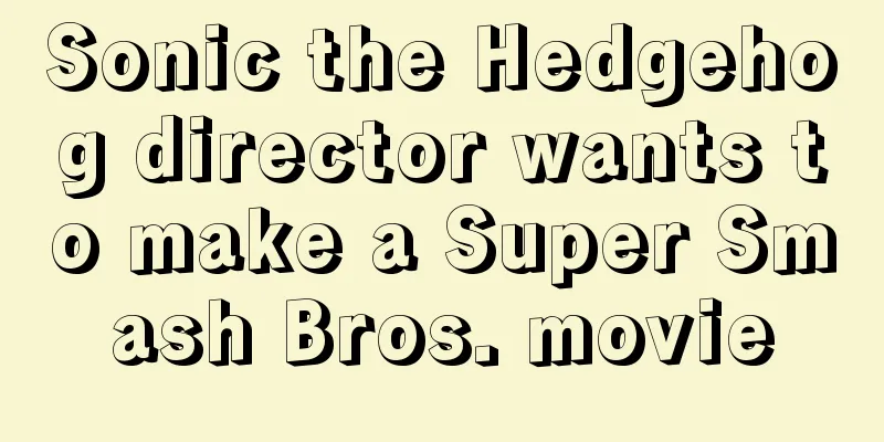 Sonic the Hedgehog director wants to make a Super Smash Bros. movie