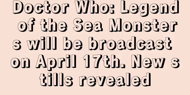 Doctor Who: Legend of the Sea Monsters will be broadcast on April 17th. New stills revealed