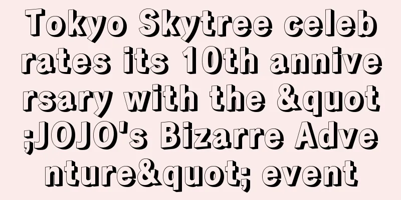 Tokyo Skytree celebrates its 10th anniversary with the "JOJO's Bizarre Adventure" event