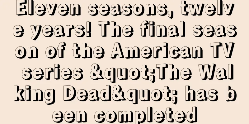 Eleven seasons, twelve years! The final season of the American TV series "The Walking Dead" has been completed