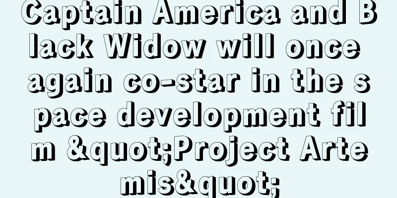 Captain America and Black Widow will once again co-star in the space development film "Project Artemis"