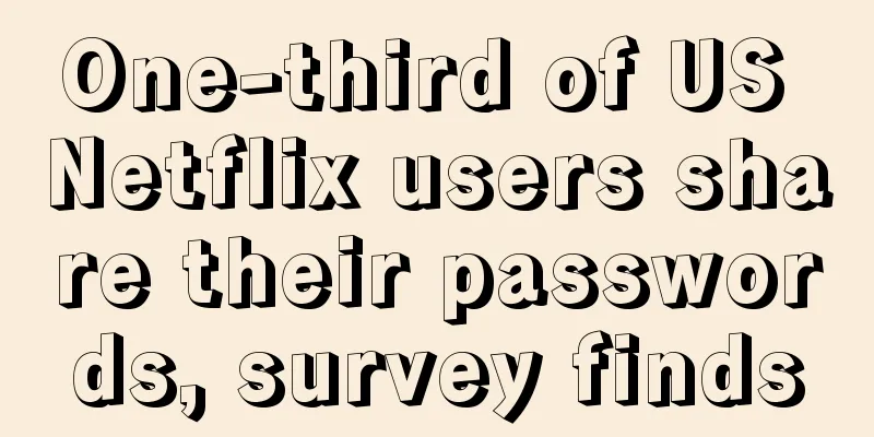 One-third of US Netflix users share their passwords, survey finds