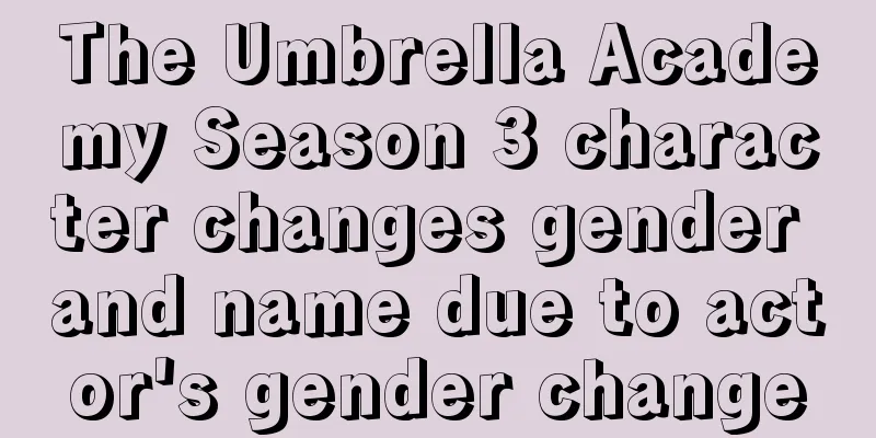 The Umbrella Academy Season 3 character changes gender and name due to actor's gender change