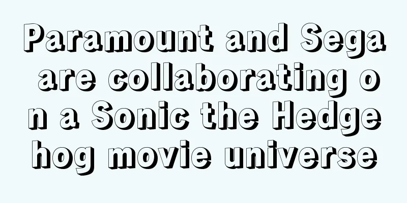 Paramount and Sega are collaborating on a Sonic the Hedgehog movie universe