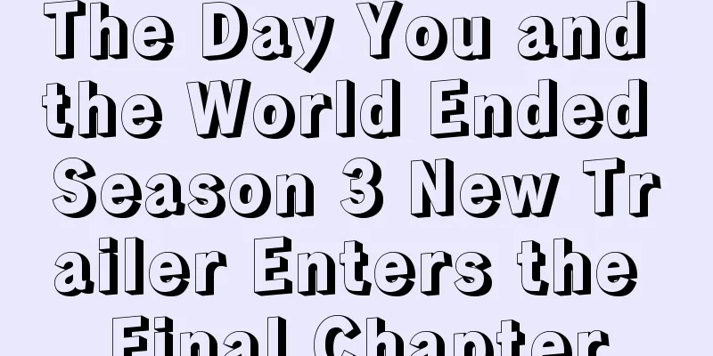 The Day You and the World Ended Season 3 New Trailer Enters the Final Chapter