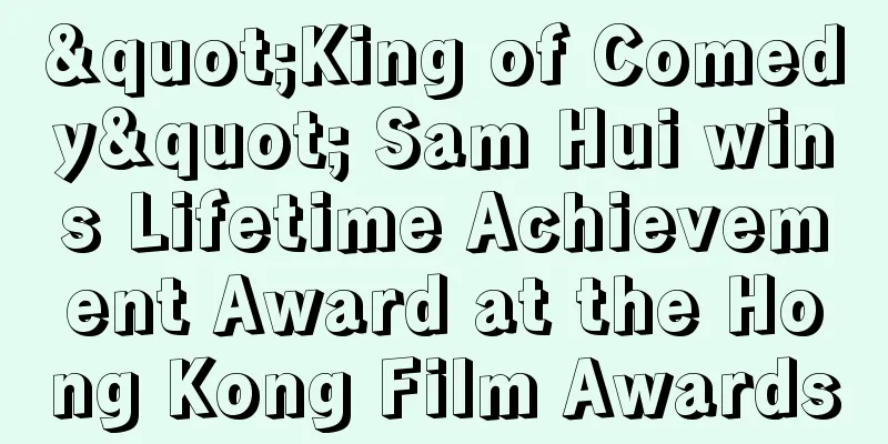 "King of Comedy" Sam Hui wins Lifetime Achievement Award at the Hong Kong Film Awards