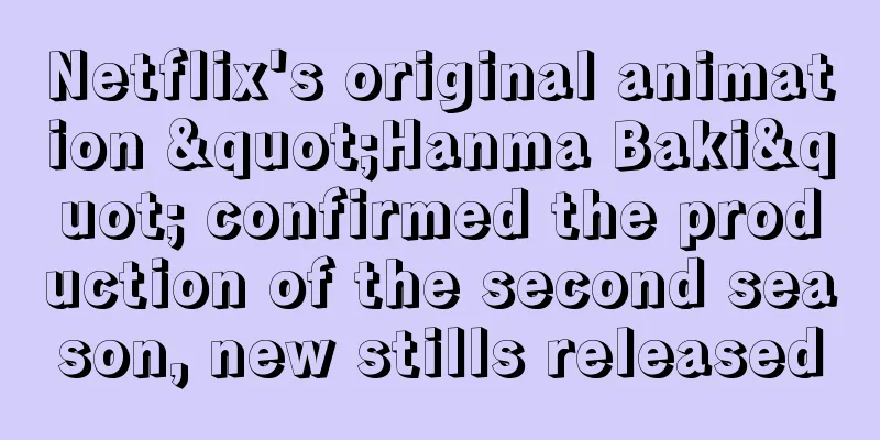Netflix's original animation "Hanma Baki" confirmed the production of the second season, new stills released