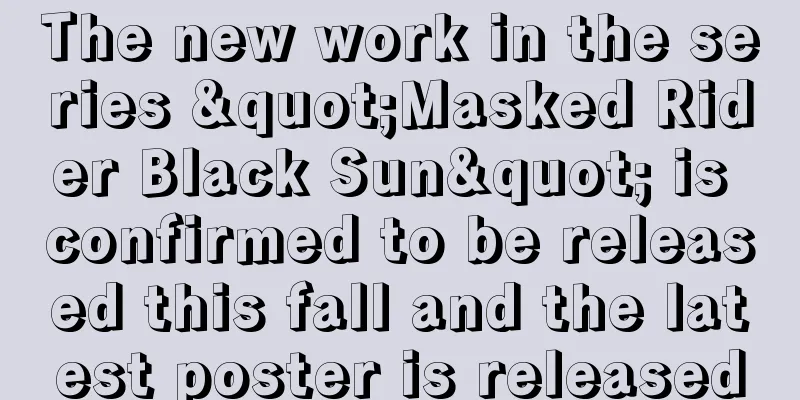 The new work in the series "Masked Rider Black Sun" is confirmed to be released this fall and the latest poster is released