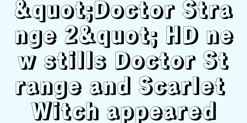 "Doctor Strange 2" HD new stills Doctor Strange and Scarlet Witch appeared