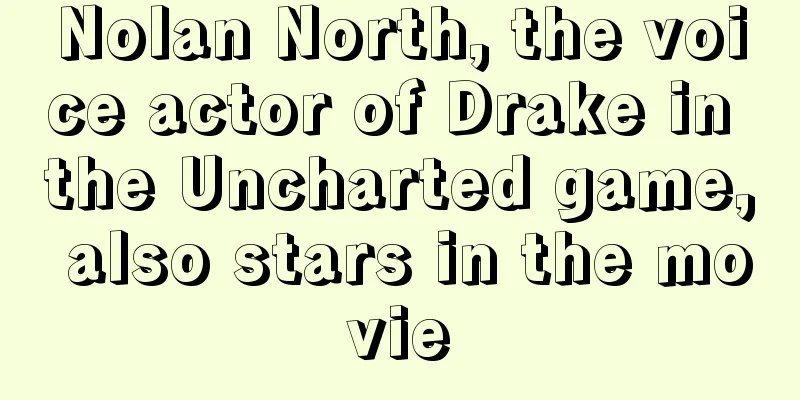 Nolan North, the voice actor of Drake in the Uncharted game, also stars in the movie