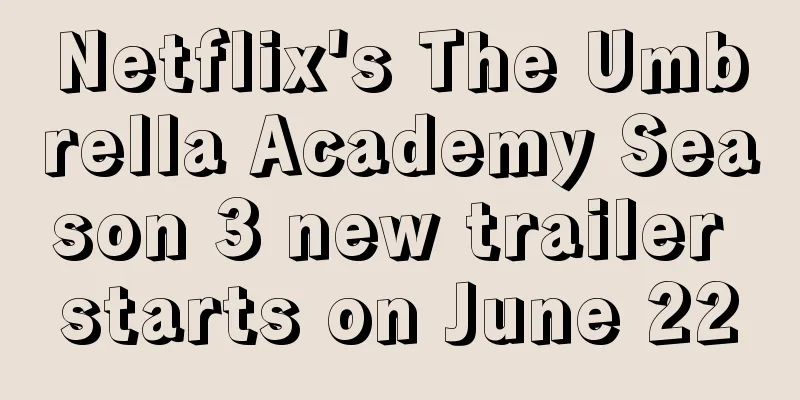 Netflix's The Umbrella Academy Season 3 new trailer starts on June 22