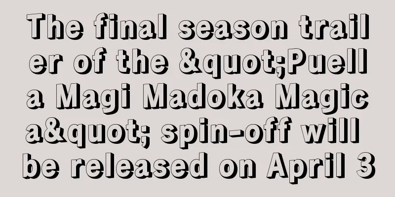 The final season trailer of the "Puella Magi Madoka Magica" spin-off will be released on April 3