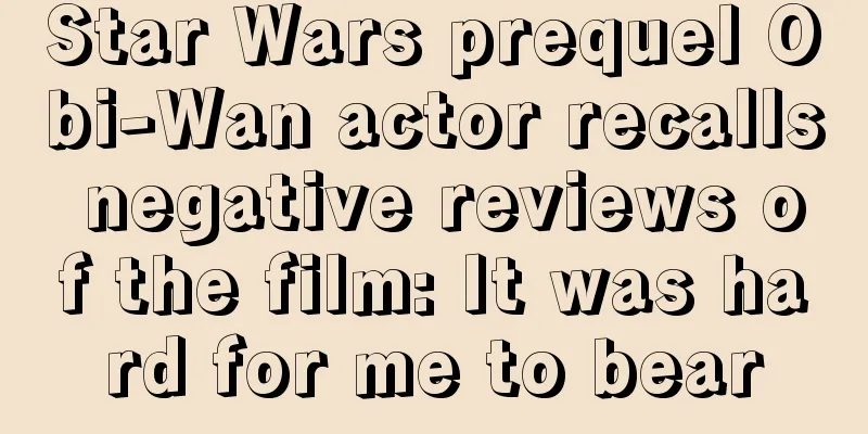 Star Wars prequel Obi-Wan actor recalls negative reviews of the film: It was hard for me to bear