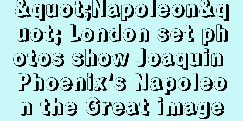 "Napoleon" London set photos show Joaquin Phoenix's Napoleon the Great image