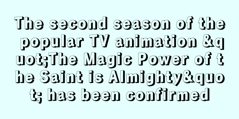 The second season of the popular TV animation "The Magic Power of the Saint is Almighty" has been confirmed