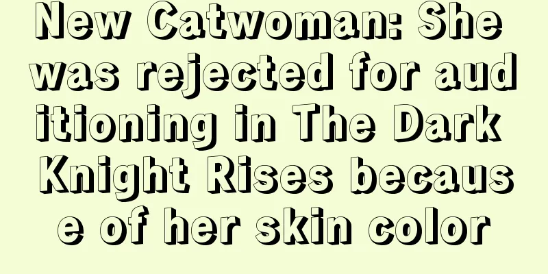 New Catwoman: She was rejected for auditioning in The Dark Knight Rises because of her skin color