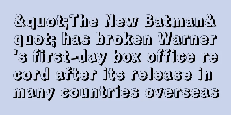 "The New Batman" has broken Warner's first-day box office record after its release in many countries overseas