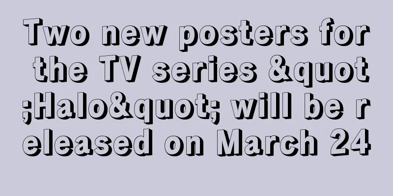 Two new posters for the TV series "Halo" will be released on March 24