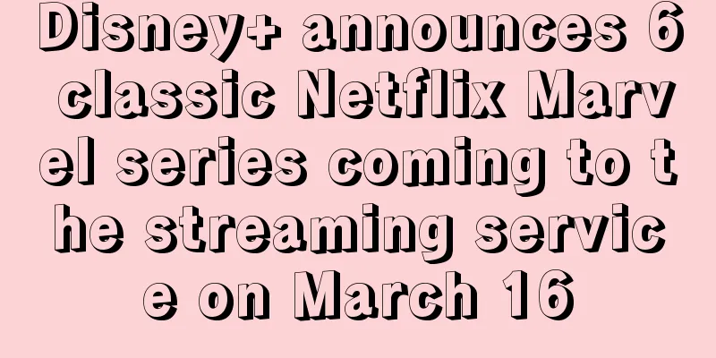 Disney+ announces 6 classic Netflix Marvel series coming to the streaming service on March 16