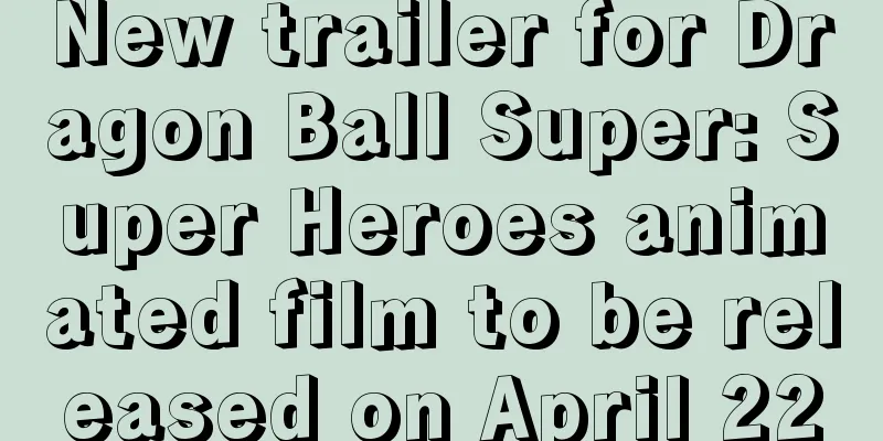 New trailer for Dragon Ball Super: Super Heroes animated film to be released on April 22