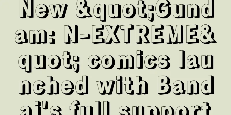 New "Gundam: N-EXTREME" comics launched with Bandai's full support