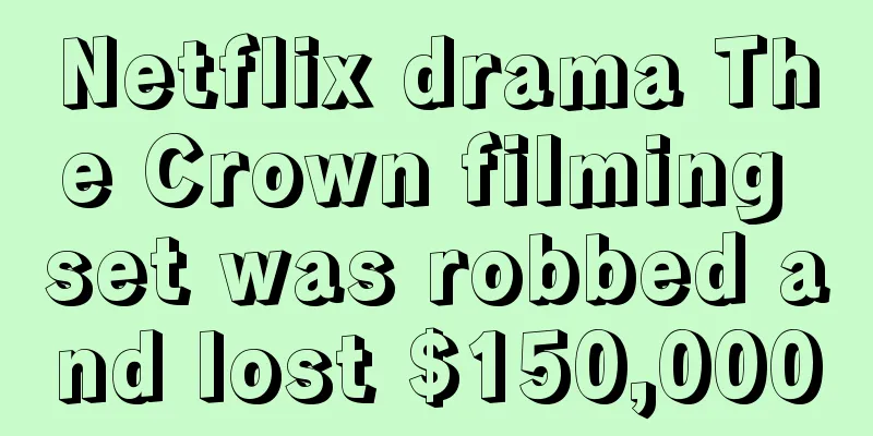 Netflix drama The Crown filming set was robbed and lost $150,000