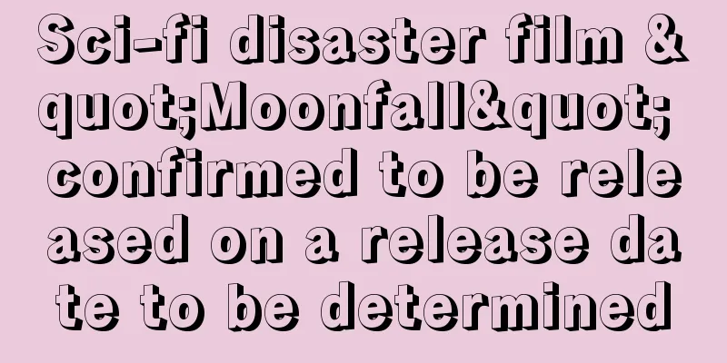 Sci-fi disaster film "Moonfall" confirmed to be released on a release date to be determined