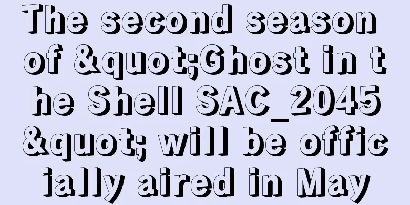 The second season of "Ghost in the Shell SAC_2045" will be officially aired in May