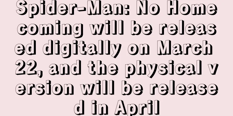 Spider-Man: No Homecoming will be released digitally on March 22, and the physical version will be released in April