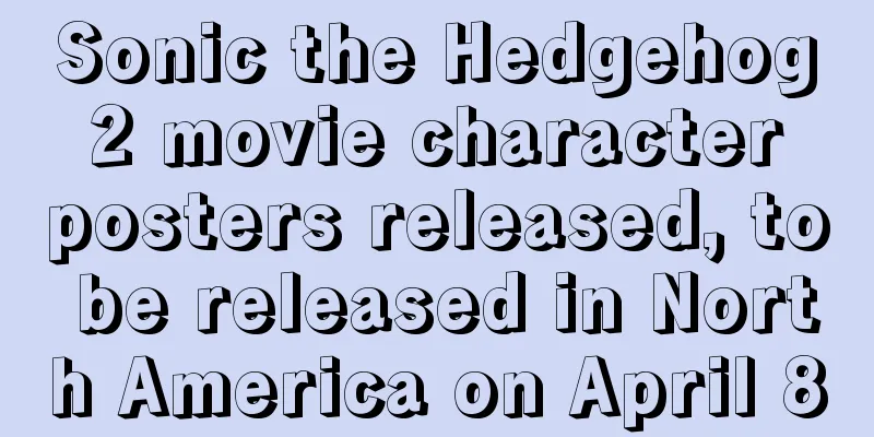 Sonic the Hedgehog 2 movie character posters released, to be released in North America on April 8