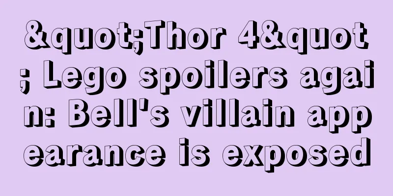 "Thor 4" Lego spoilers again: Bell's villain appearance is exposed