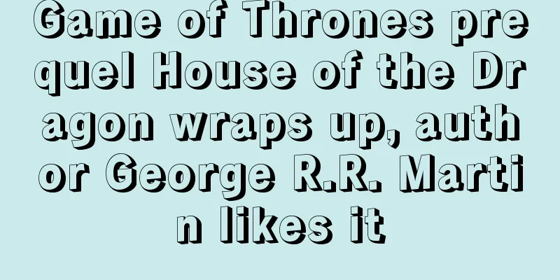 Game of Thrones prequel House of the Dragon wraps up, author George R.R. Martin likes it