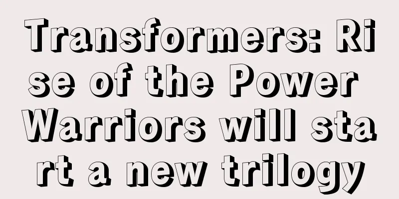 Transformers: Rise of the Power Warriors will start a new trilogy