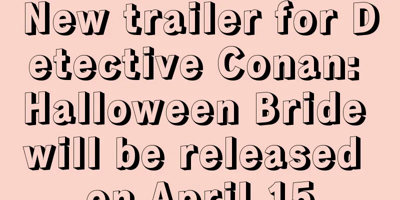 New trailer for Detective Conan: Halloween Bride will be released on April 15